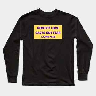 Perfect Love Casts Out Fear | Christian Saying Long Sleeve T-Shirt